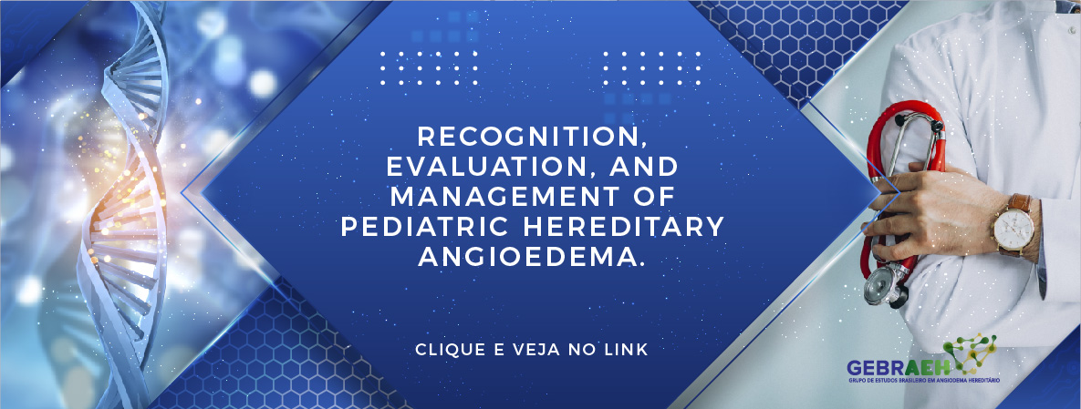 Recognition, Evaluation, and Management of Pediatric Hereditary Angioedema.
