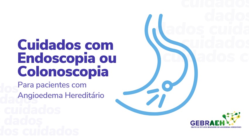 Cuidados com Endoscopia ou Colonoscopia para pacientes com Angiodema Hereditário